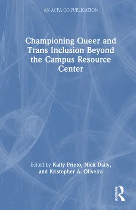 Prieto / Daily / Oliveira |  Championing Queer and Trans Inclusion Beyond the Campus Resource Center | Buch |  Sack Fachmedien