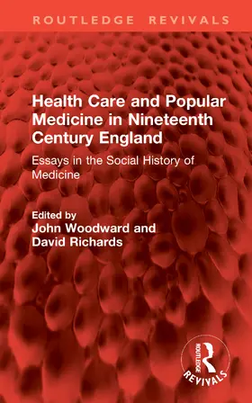 Richards / Woodward |  Health Care and Popular Medicine in Nineteenth Century England | Buch |  Sack Fachmedien
