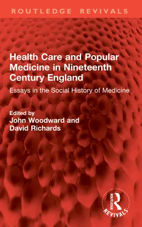 Woodward / Richards |  Health Care and Popular Medicine in Nineteenth Century England | Buch |  Sack Fachmedien