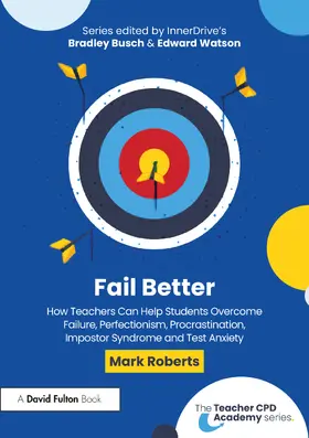 Roberts |  Fail Better: How Teachers Can Help Students Overcome Failure, Perfectionism, Procrastination, Imposter Syndrome and Test Anxiety | Buch |  Sack Fachmedien