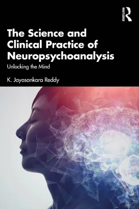 Reddy |  The Science and Clinical Practice of Neuropsychoanalysis | Buch |  Sack Fachmedien