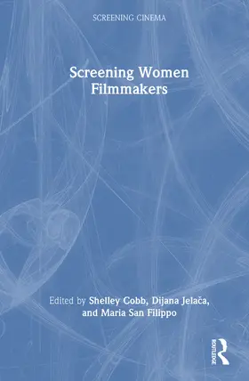 Cobb / Jelaca / San Filippo |  Screening Women Filmmakers | Buch |  Sack Fachmedien