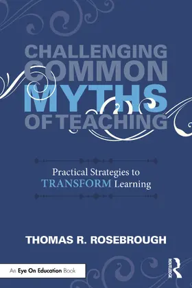 Rosebrough |  Challenging Common Myths of Teaching | Buch |  Sack Fachmedien