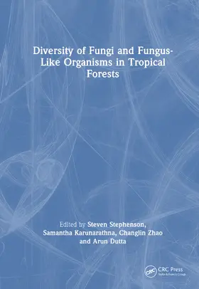 Dutta / Stephenson / Zhao |  Diversity of Fungi and Fungus-Like Organisms in Tropical Forests | Buch |  Sack Fachmedien