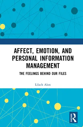 Alon |  Affect, Emotion, and Personal Information Management | Buch |  Sack Fachmedien