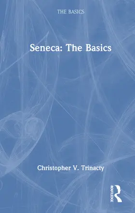 Trinacty |  Seneca: The Basics | Buch |  Sack Fachmedien