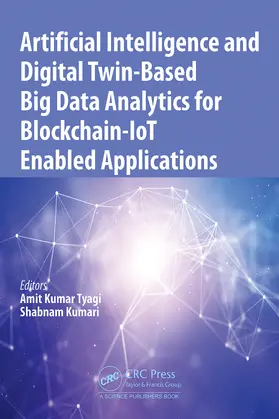 Tyagi / Kumari |  Artificial Intelligence and Digital Twin-Based Big Data Analytics for Blockchain-IoT Enabled Applications | Buch |  Sack Fachmedien