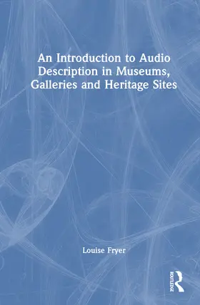 Fryer |  An Introduction to Audio Description in Museums, Galleries and Heritage Sites | Buch |  Sack Fachmedien