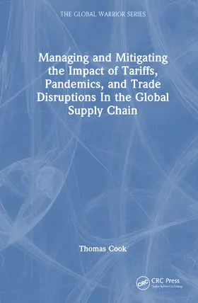Cook |  Managing and Mitigating the Impact of Tariffs, Pandemics, and Trade Disruptions in the Global Supply Chain | Buch |  Sack Fachmedien
