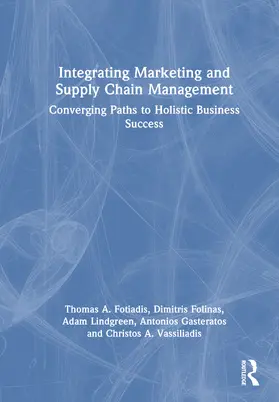 Lindgreen / Fotiadis / Gasteratos |  Integrating Marketing and Supply Chain Management | Buch |  Sack Fachmedien