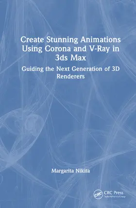 Nikita |  Create Stunning Animations Using Corona and V-Ray in 3ds Max | Buch |  Sack Fachmedien