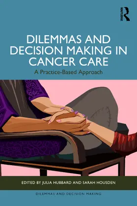 Hubbard / Housden |  Dilemmas and Decision Making in Cancer Care | Buch |  Sack Fachmedien