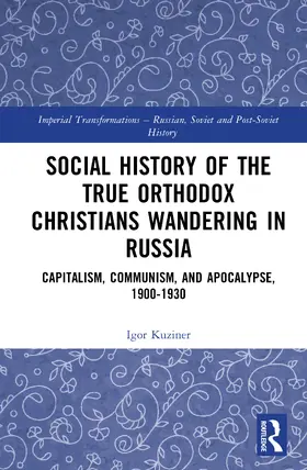 Kuziner |  Social History of the True Orthodox Christians Wandering in Russia | Buch |  Sack Fachmedien
