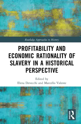 Devecchi / Valente |  Profitability and Economic Rationality of Slavery in a Historical Perspective | Buch |  Sack Fachmedien