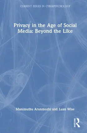 Arunmozhi / Wise |  Privacy in the Age of Social Media: Beyond the Like | Buch |  Sack Fachmedien