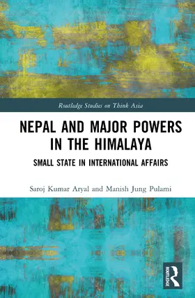 Aryal / Pulami |  Nepal and Major Powers in the Himalayas | Buch |  Sack Fachmedien