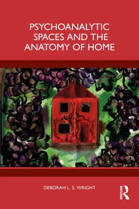 Wright |  Psychoanalytic Spaces and the Anatomy of Home | Buch |  Sack Fachmedien