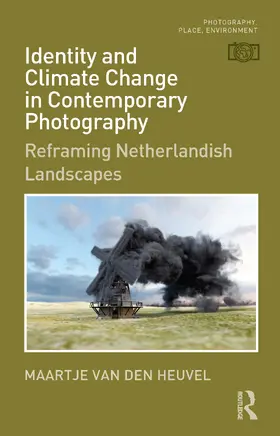 van den Heuvel |  Identity and Climate Change in Contemporary Photography | Buch |  Sack Fachmedien