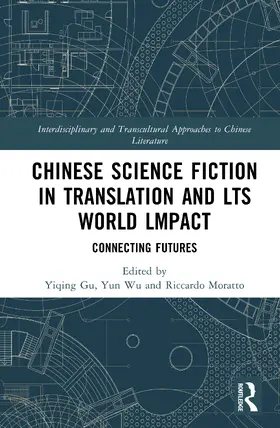 Gu / Wu / Moratto |  Chinese Science Fiction in Translation and Its World Impact | Buch |  Sack Fachmedien