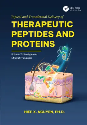 Nguyen |  Topical and Transdermal Delivery of Therapeutic Peptides and Proteins | Buch |  Sack Fachmedien