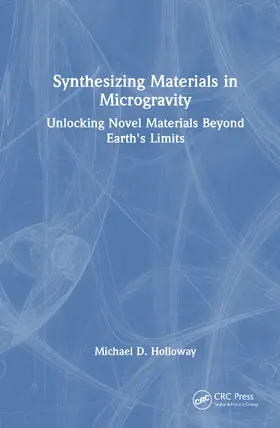 D. Holloway |  Synthesizing Materials in Microgravity | Buch |  Sack Fachmedien