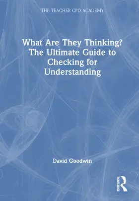 Goodwin |  What Are They Thinking? The Ultimate Guide to Checking for Understanding | Buch |  Sack Fachmedien