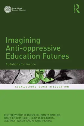 Rudolph / Cabiles / Chatelier |  Imagining Anti-oppressive Education Futures | Buch |  Sack Fachmedien