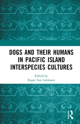Lohmann |  Dogs and Their Humans in Pacific Island Interspecies Cultures | Buch |  Sack Fachmedien