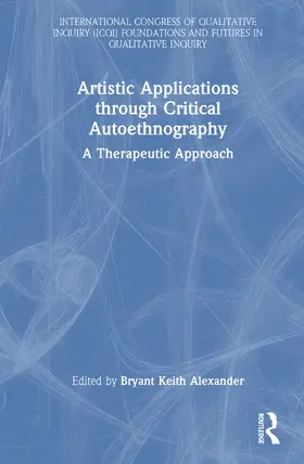 Alexander |  Artistic Applications through Critical Autoethnography | Buch |  Sack Fachmedien