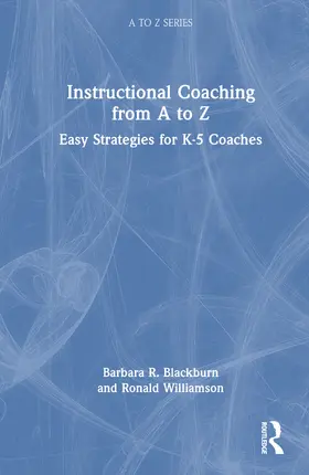 Blackburn / Williamson |  Instructional Coaching from A to Z | Buch |  Sack Fachmedien