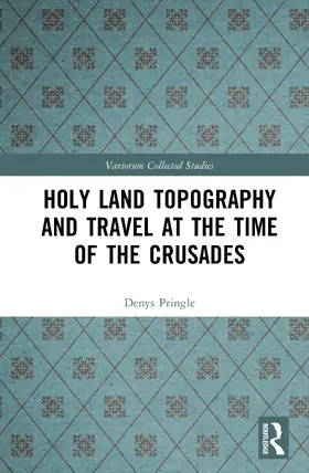 Pringle |  Holy Land Topography and Travel at the Time of the Crusades | Buch |  Sack Fachmedien