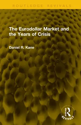 Kane / Kane (Dec'd) |  The Eurodollar Market and the Years of Crisis | Buch |  Sack Fachmedien