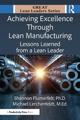 Flumerfelt / Flumerfelt, PhD / Lerchenfeldt, M.Ed. | Achieving Excellence Through Lean Manufacturing | Buch | 978-1-041-11802-2 | www.sack.de