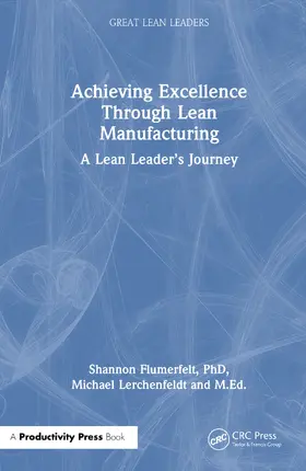 Flumerfelt / Flumerfelt, PhD / Lerchenfeldt, M.Ed. |  Achieving Excellence Through Lean Manufacturing | Buch |  Sack Fachmedien
