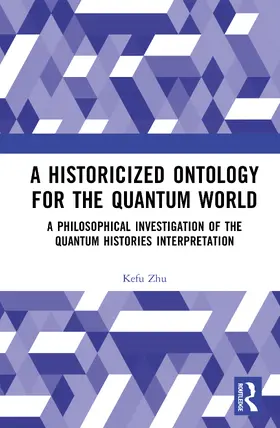 Zhu |  A Historicized Ontology for the Quantum World | Buch |  Sack Fachmedien