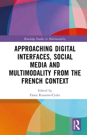 Rossette-Crake |  Approaching Digital Interfaces, Social Media and Multimodality from the French Context | Buch |  Sack Fachmedien