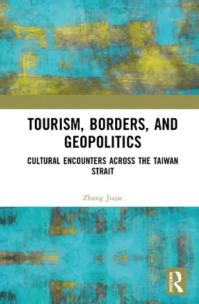 Zhang |  Tourism, Borders, and Geopolitics | Buch |  Sack Fachmedien