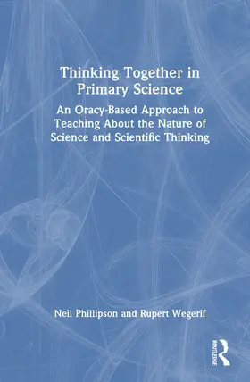 Phillipson / Wegerif |  Thinking Together in Primary Science | Buch |  Sack Fachmedien