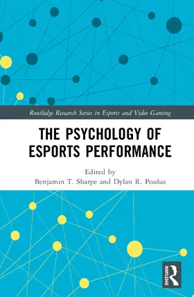 Sharpe / Poulus |  The Psychology of Esports Performance | Buch |  Sack Fachmedien