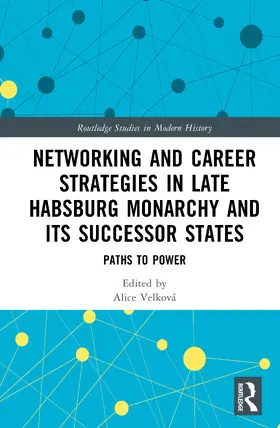 Velkova / Velková |  Networking and Career Strategies in Late Habsburg Monarchy and its Successor States | Buch |  Sack Fachmedien