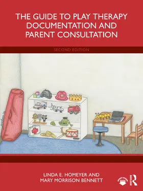 Homeyer / Bennett |  The Guide to Play Therapy Documentation and Parent Consultation | Buch |  Sack Fachmedien