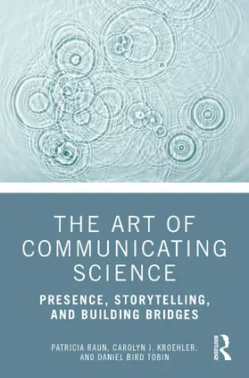 Raun / Kroehler / Bird Tobin |  The Art of Communicating Science | Buch |  Sack Fachmedien