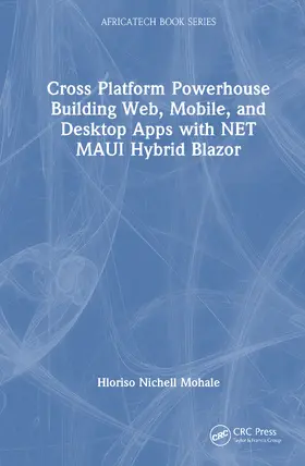 Mohale |  Cross Platform Powerhouse Building Web, Mobile, and Desktop Apps with NET MAUI Hybrid Blazor | Buch |  Sack Fachmedien