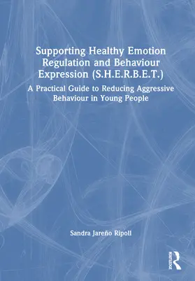 Ripoll |  Supporting Healthy Emotion Regulation and Behaviour Expression Treatment (Sherbet) | Buch |  Sack Fachmedien