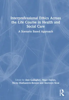 Gallagher / Davies / Mathastein-Bowen |  Interprofessional Ethics Across the Life Course in Health and Social Care | Buch |  Sack Fachmedien