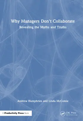 Humphries / McComie |  Why Managers Don't Collaborate | Buch |  Sack Fachmedien