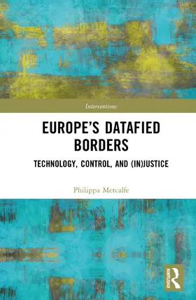 Metcalfe |  Europe's Datafied Borders | Buch |  Sack Fachmedien