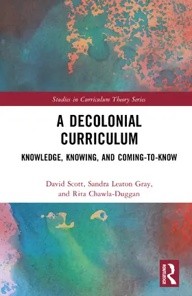 Scott / Leaton Gray / Chawla-Duggan |  A Decolonial Curriculum | Buch |  Sack Fachmedien