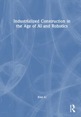 Li |  Industrialized Construction in the Age of AI and Robotics | Buch |  Sack Fachmedien