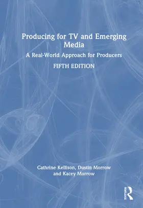 Kellison / Morrow |  Producing for TV and Emerging Media | Buch |  Sack Fachmedien